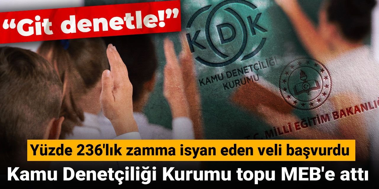 Yüzde 236'lık zamma isyan eden veli başvurdu, Kamu Denetçiliği Kurumu topu MEB'e attı: Git denetle!