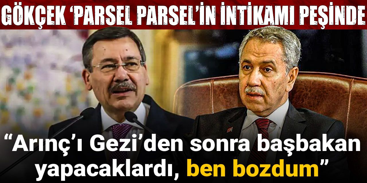 Melih Gökçek: Bülent Arınç'ı Gezi’den sonra başbakan yapacaklardı, ben bozdum