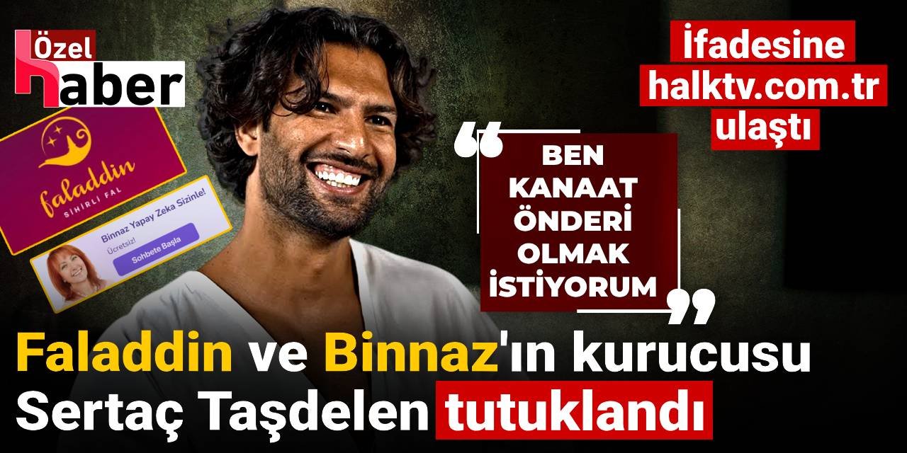 Son Dakika | Faladdin ve Binnaz'ın kurucusu Sertaç Taşdelen tutuklandı