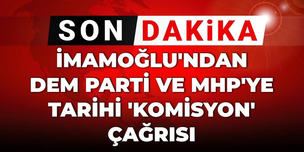İmamoğlu'ndan DEM Parti ve MHP'ye 'Komisyon' çağrısı: CHP'yi susturmaya çalışan bir irade asla kazanamayacak