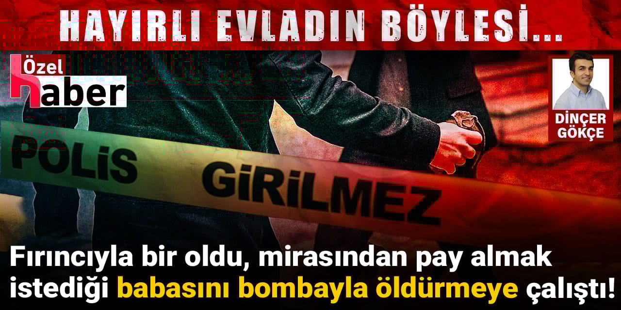 Mirasından pay almak istediği babasını uzaktan kumandalı bomba ile öldürmeye çalıştı!