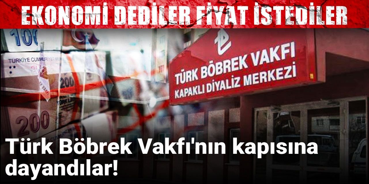 Türk Böbrek Vakfı'nın kapısına dayandılar! Ekonomi dediler fiyat istediler