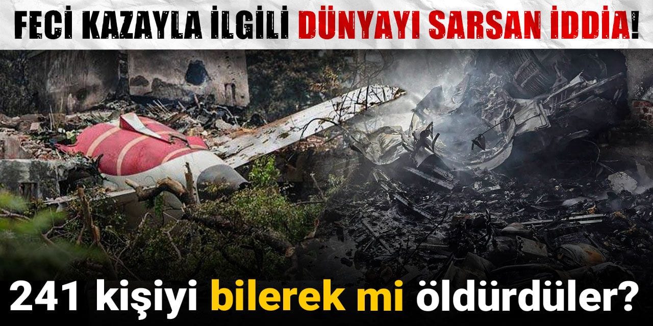 Feci kazayla ilgili dünyayı sarsan iddia: 241 kişiyi bilerek mi öldürdüler?