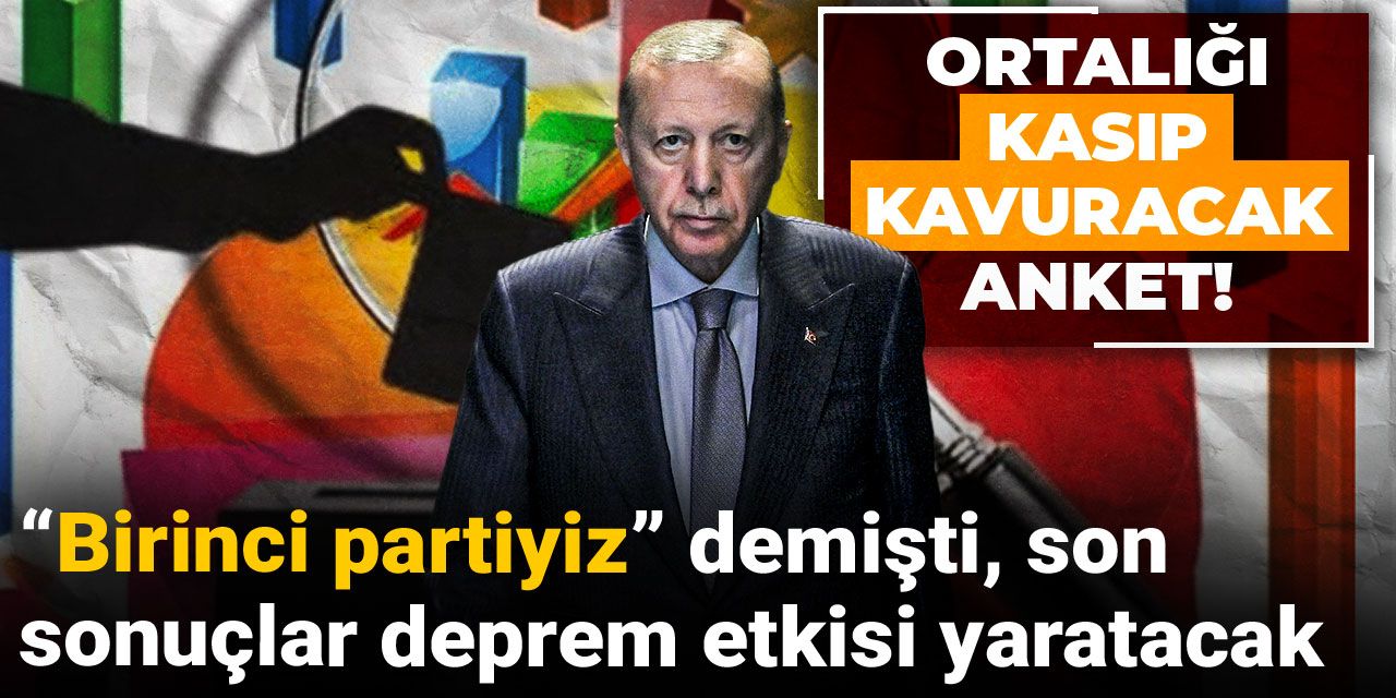 Ortalığı kasıp kavuracak anket! “Birinci partiyiz” demişti, son sonuçlar deprem etkisi yaratacak