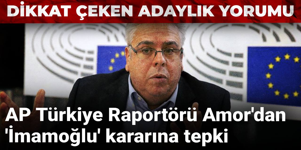 AP Türkiye Raportörü Amor'dan 'İmamoğlu' kararına tepki: Dikkat çeken adaylık yorumu!