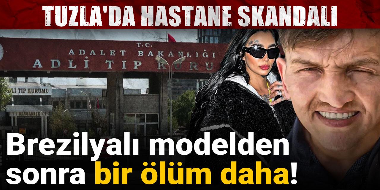 Tuzla'da hastane skandalı: Brezilyalı modelden sonra bir ölüm daha!