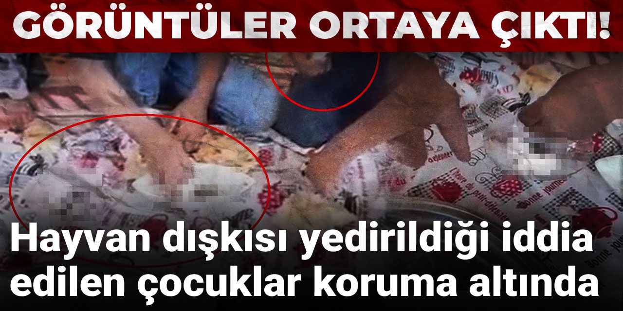 Görüntüler ortaya çıktı! Hayvan dışkısı yedirildiği iddia edilen çocuklar koruma altında