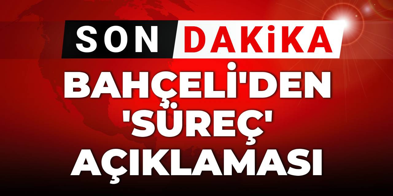 Bahçeli'den 'süreç' açıklaması