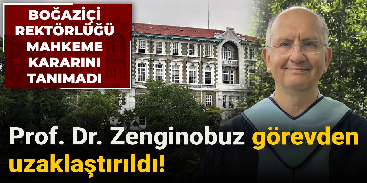 Rektörlük mahkeme kararını tanımadı: Prof. Dr. Zenginobuz görevden  uzaklaştırıldı!