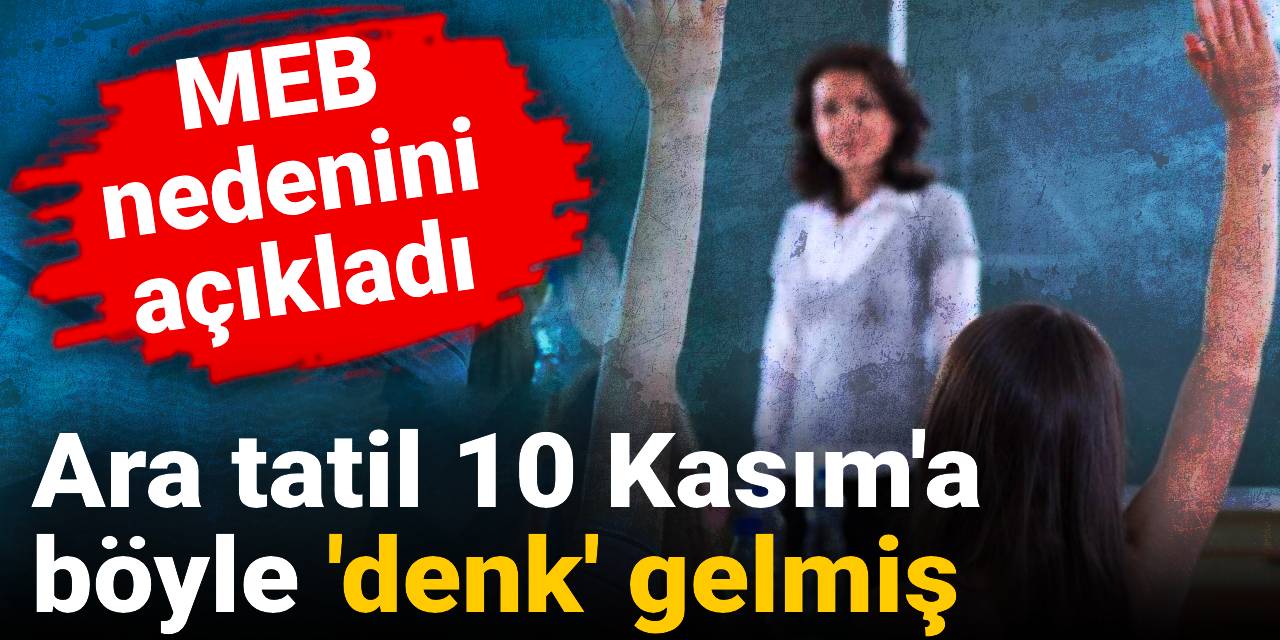 MEB nedenini açıkladı: Ara tatil 10 Kasım'a böyle 'denk' gelmiş