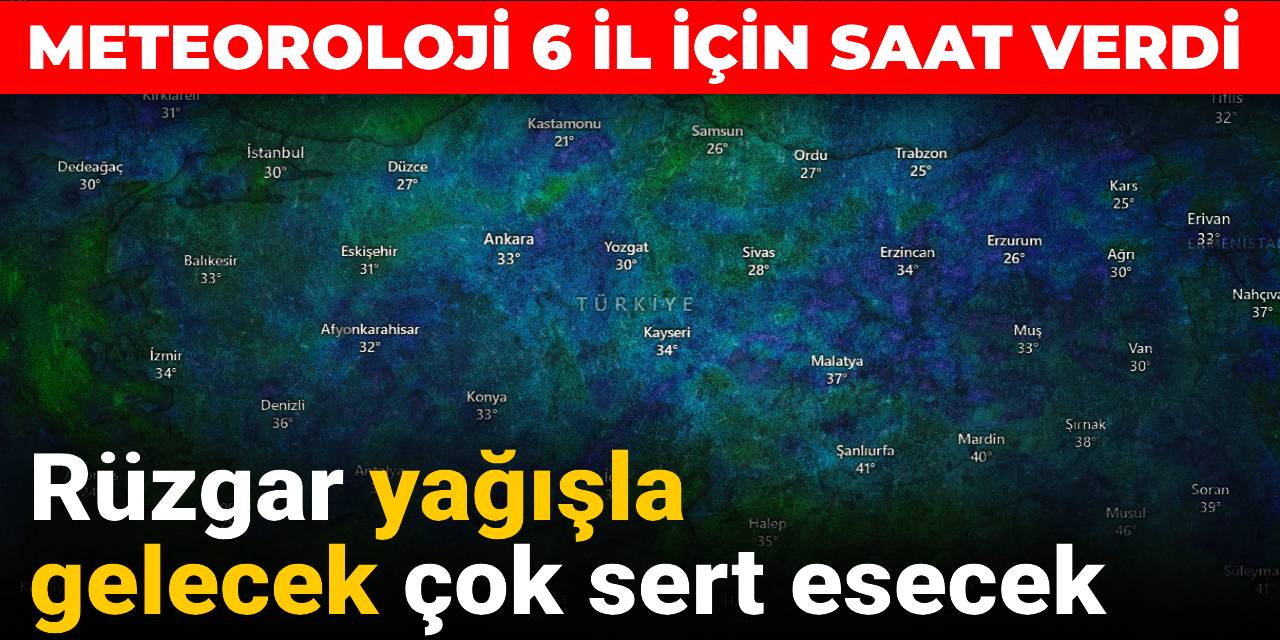 Meteoroloji 6 il için saat verdi: Rüzgar yağışla gelecek çok sert esecek