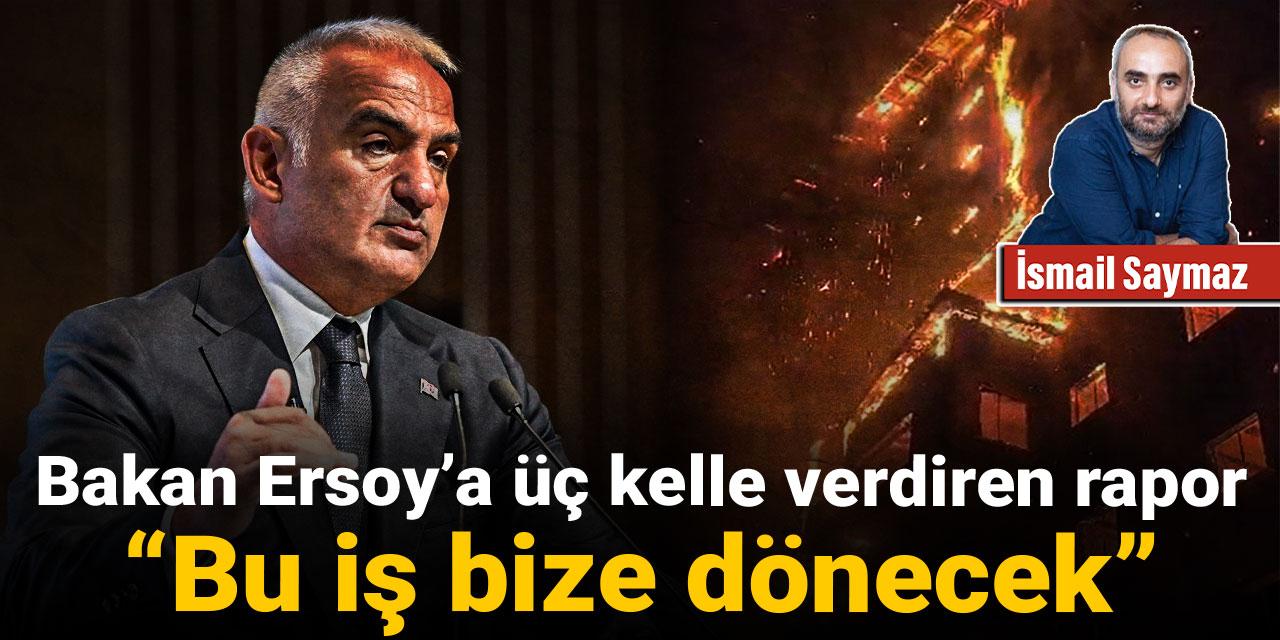 Bakan Ersoy’a üç kelle verdiren rapor: Bu iş bize dönecek