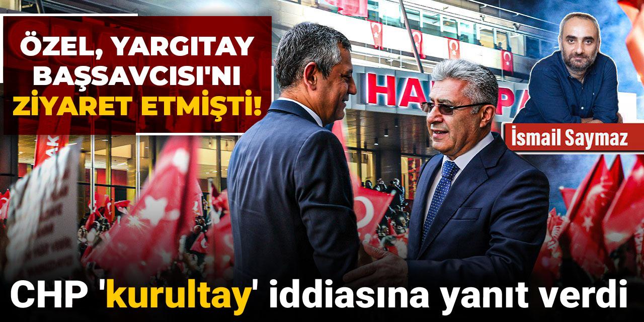 Özel, Yargıtay Başsavcısı'nı ziyaret etmişti! CHP 'kurultay' iddiasına yanıt verdi