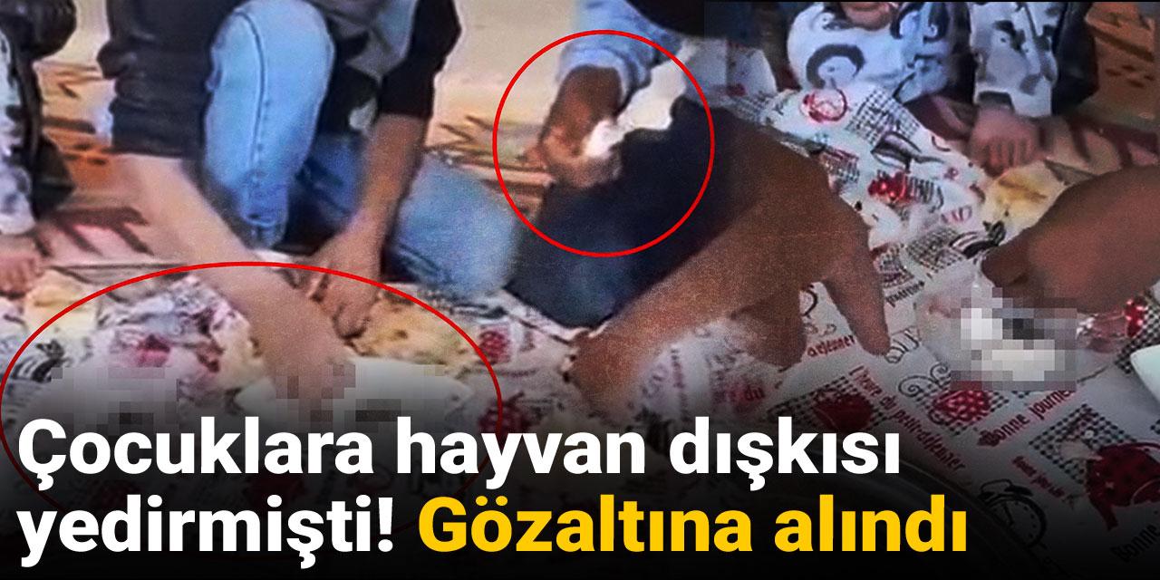 Hayvan dışkısı yedirmişti: Gözaltına alındı
