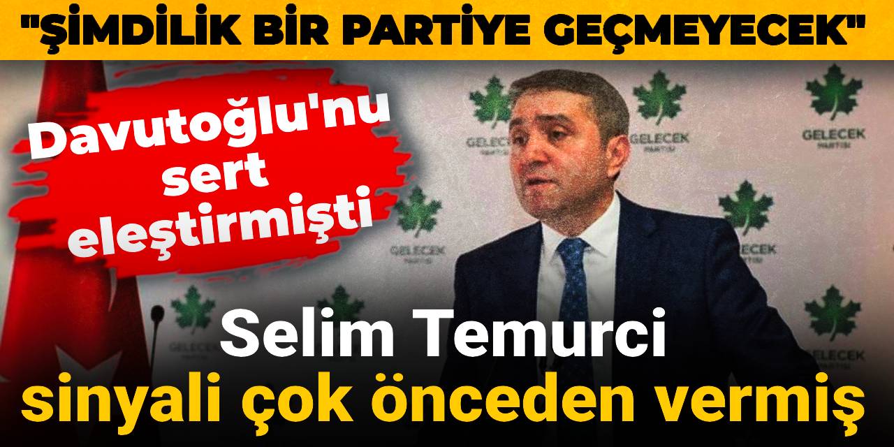 Selim Temurci sinyali çok önceden vermiş: "Şimdilik bir partiye geçmeyecek"