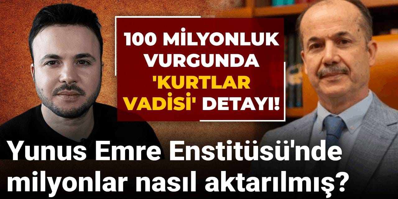 Yunus Emre Enstitüsü'nde milyonlar nasıl aktarılmış? İşin içinde film sektörü de var