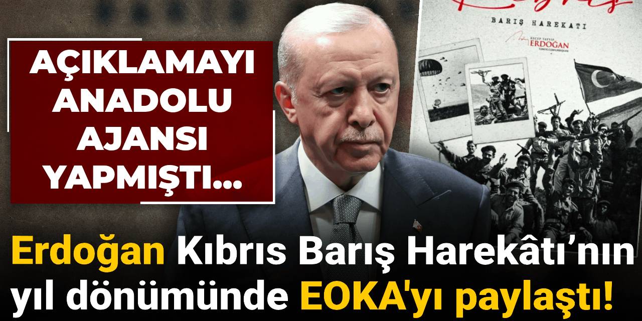 Erdoğan Kıbrıs Barış Harekâtı’nın yıl dönümünde EOKA'yı paylaştı!