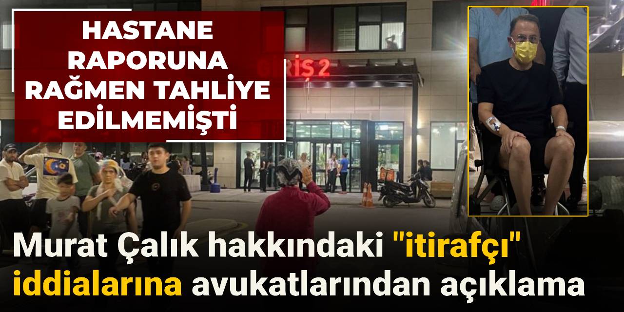 Murat Çalık hakkındaki "itirafçı" iddialarına avukatlarından açıklama