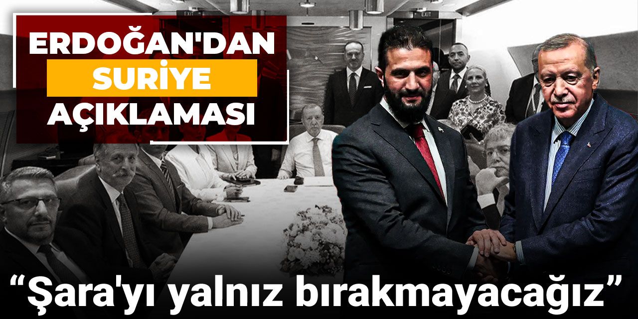 Erdoğan: Şara'yı yalnız bırakmayacağız