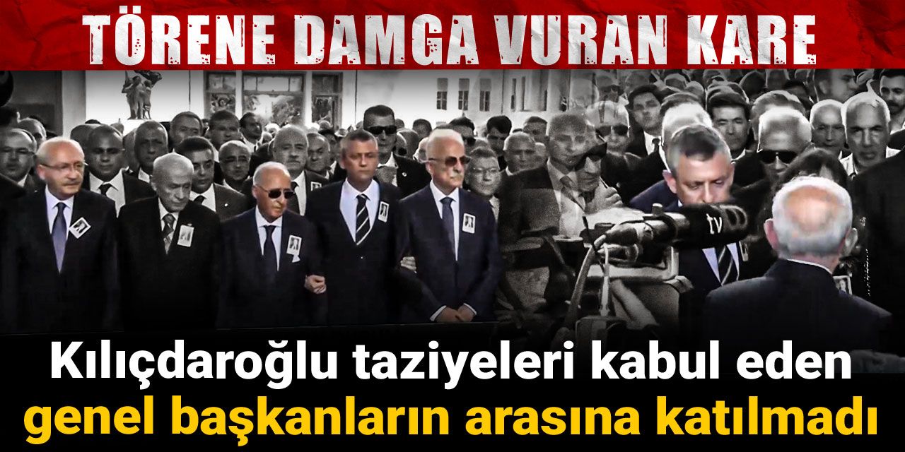 Törene damga vuran kare: Kılıçdaroğlu taziyeleri kabul eden genel başkanların arasına katılmadı