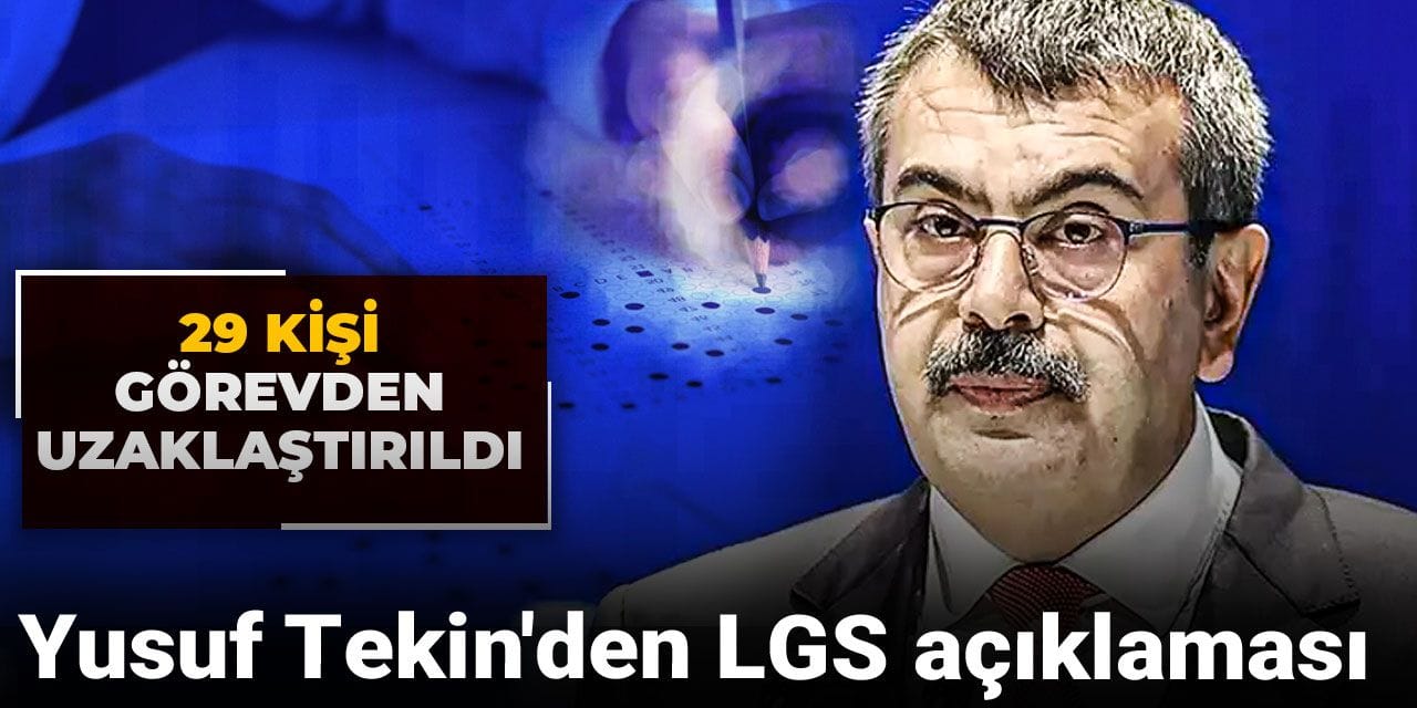 Son Dakika | Yusuf Tekin'den LGS açıklaması: 29 kişi görevden uzaklaştırıldı