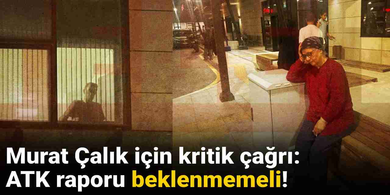 Türkiye İnsan Hakları Vakfı'ndan Murat Çalık çağrısı: ATK raporu beklenmemeli!