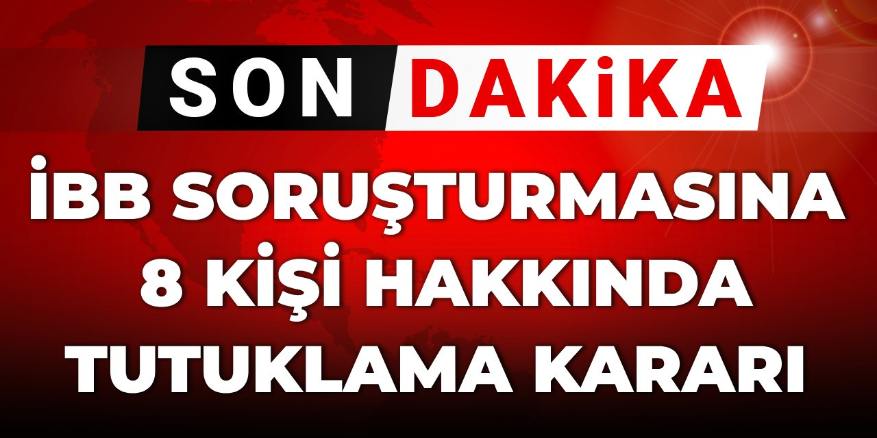 SON DAKİKA! İBB operasyonunda 8 tutuklama
