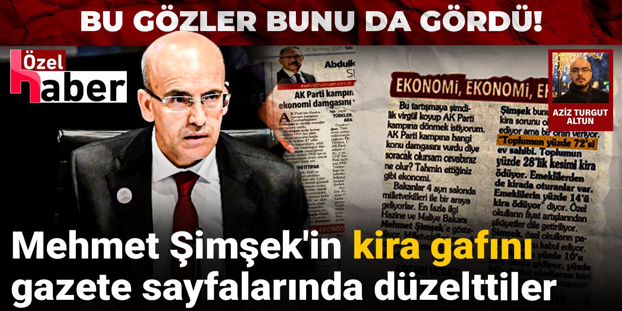 Bu gözler bunu da gördü! Mehmet Şimşek'in kira gafını gazete sayfalarında düzelttiler