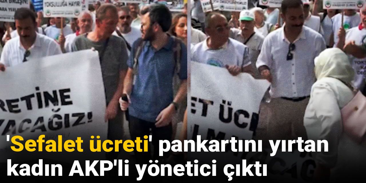 'Sefalet ücreti' pankartını yırtan kadın AKP'li yönetici çıktı