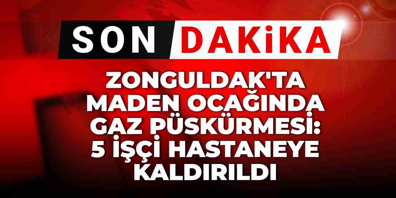 Son dakika | Zonguldak'ta maden ocağında gaz püskürmesi: 5 işçi hastaneye kaldırıldı