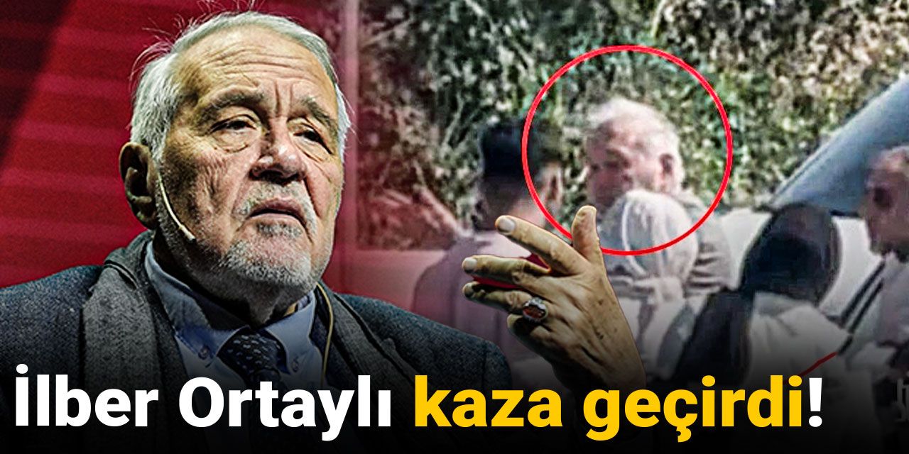 İlber Ortaylı kaza geçirdi