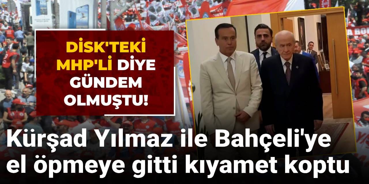DİSK'teki MHP'li diye gündem olmuştu! Kürşad Yılmaz ile birlikte Bahçeli'ye el öpmeye gitti kıyamet koptu