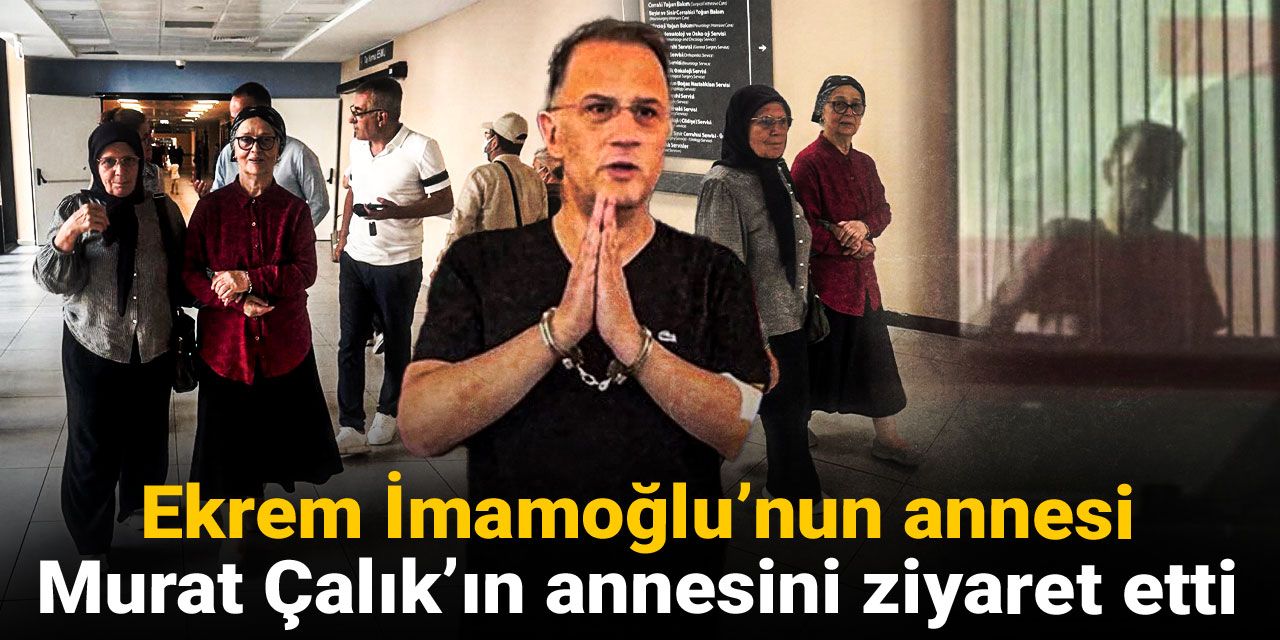Ekrem İmamoğlu'nun annesi Murat Çalık'ın annesini ziyaret etti