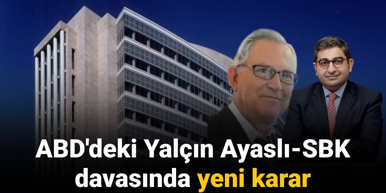 ABD'deki Yalçın Ayaslı-SBK davasında yeni karar