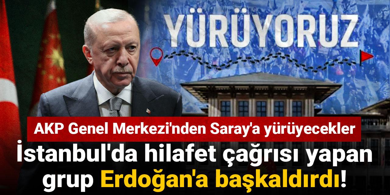İstanbul'da hilafet çağrısı yapan grup Erdoğan'a başkaldırdı! AKP Genel Merkezi'nden Saray'a yürüyecekler