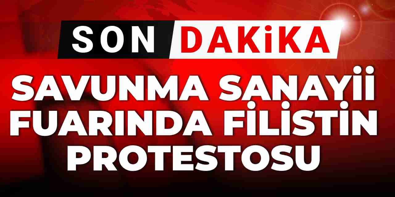 Son dakika |Savunma Sanayii Fuarı'nda Filistin protestosu