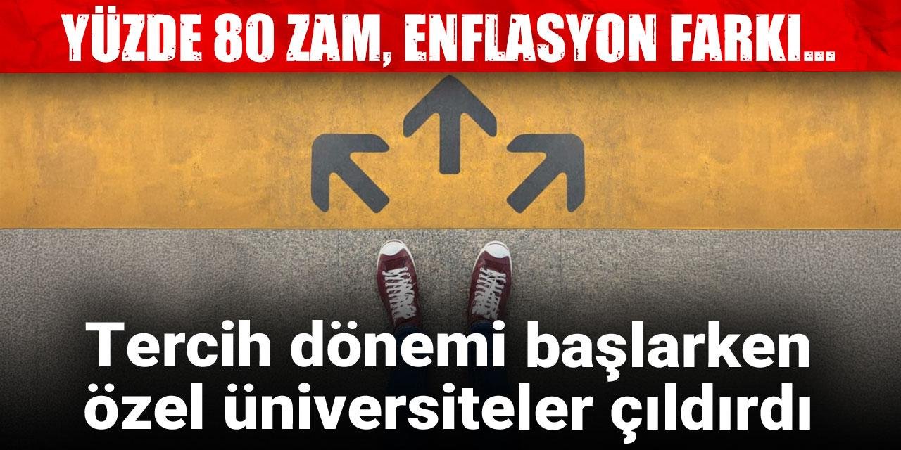 Yüzde 80 zam, enflasyon farkı... Tercih dönemi başlarken özel üniversiteler çıldırdı