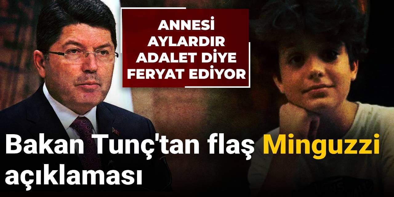Annesi aylardır adalet diye feryat ediyor: Bakan Tunç'tan flaş Minguzzi açıklaması