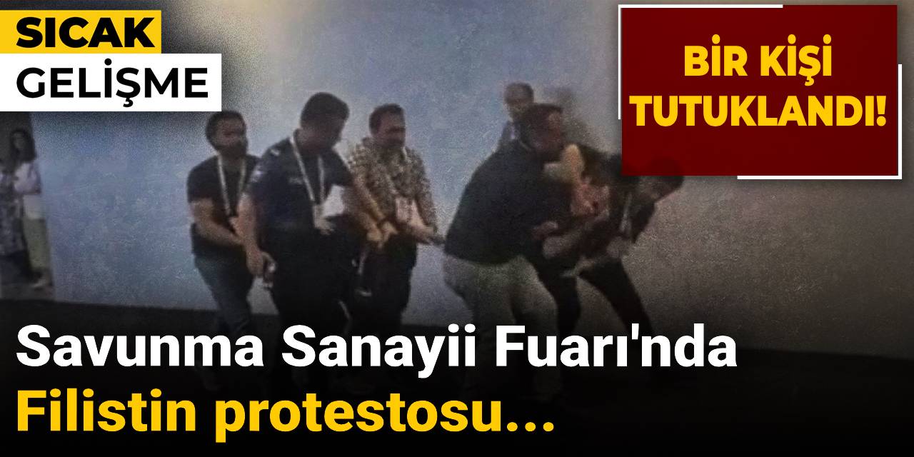 Savunma Sanayii Fuarı'nda Filistin protestosu: 1 kişi tutuklandı