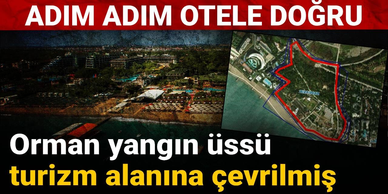 Orman yangın üssü turizm alanına çevrilmiş: Adım adım otele