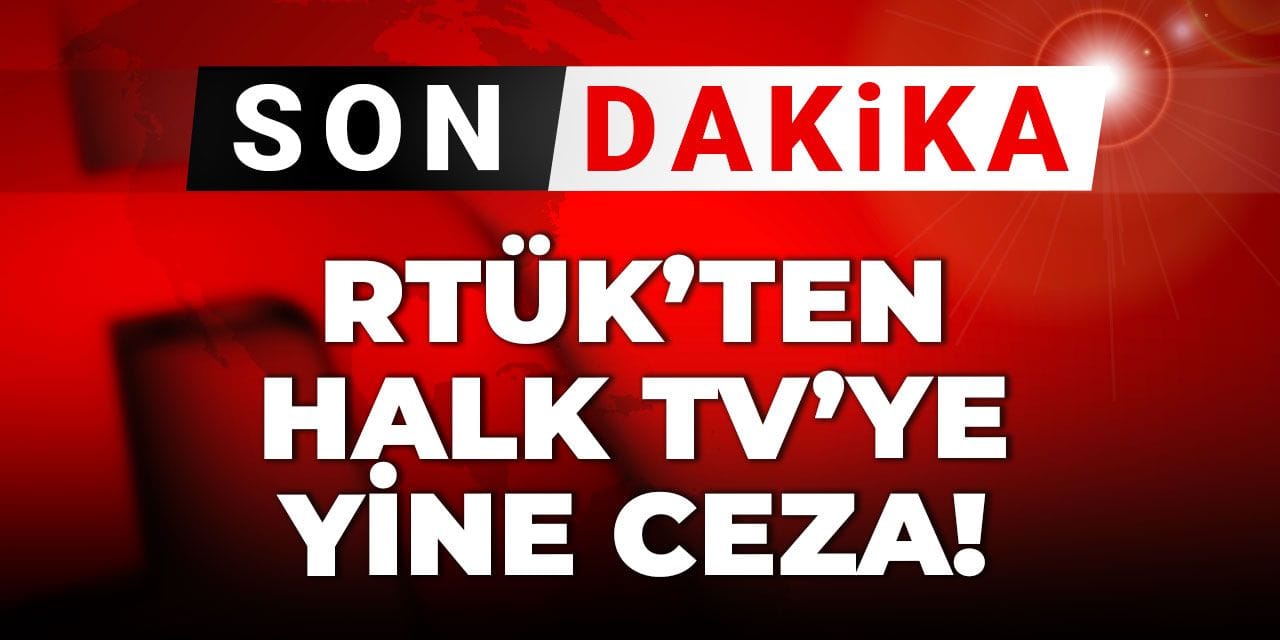 Son Dakika | RTÜK'ten Halk TV'ye yine ceza