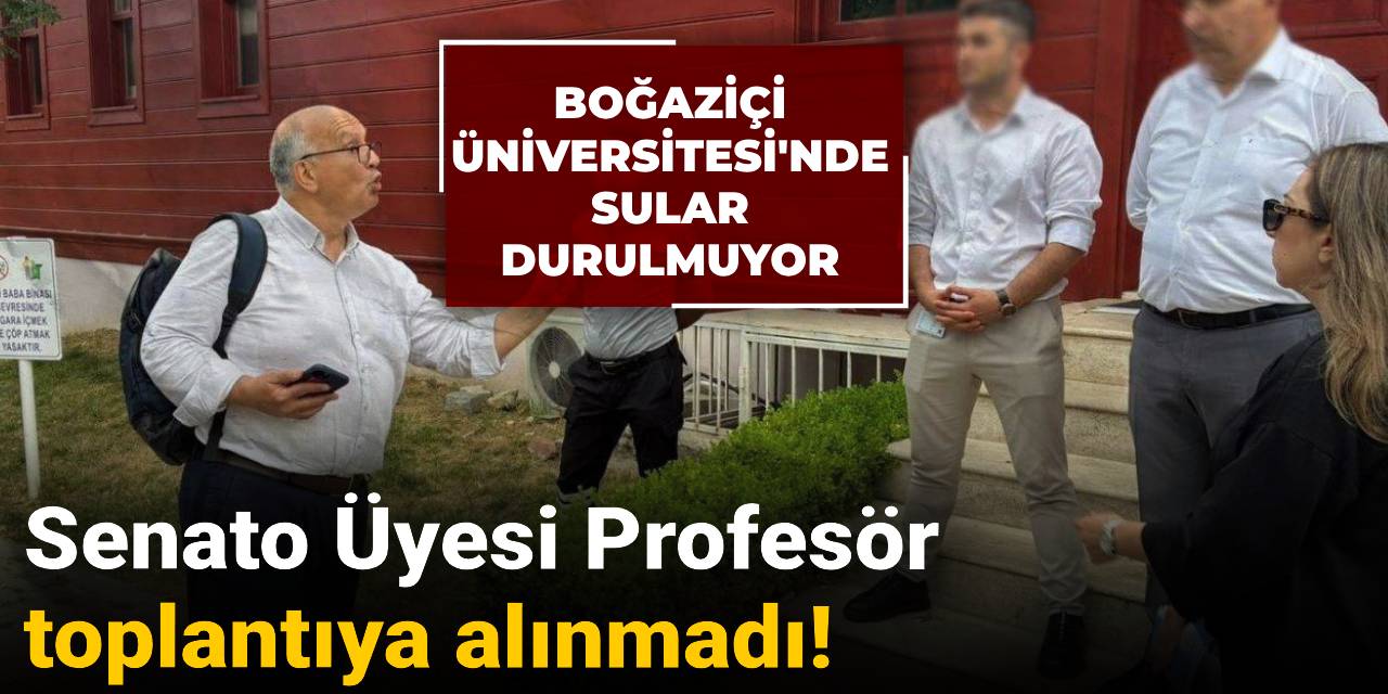 Senato Üyesi Profesör toplantıya alınmadı!