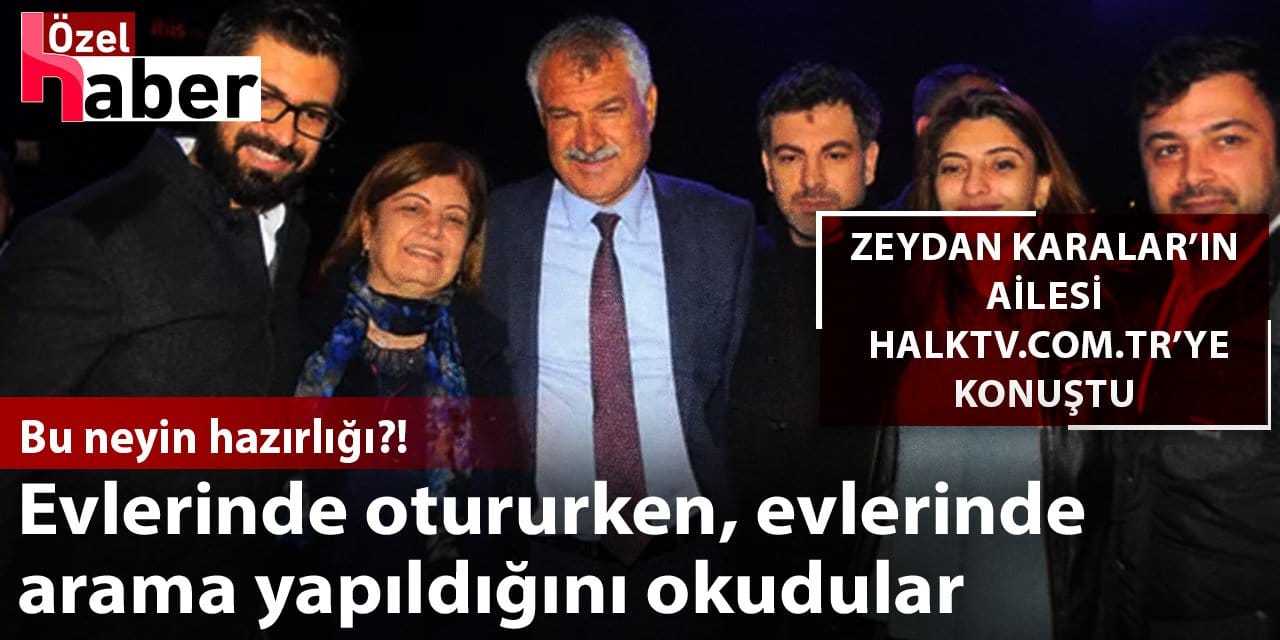 Bu neyin hazırlığı: Evlerinde otururken, evlerinde arama yapıldığını okudular