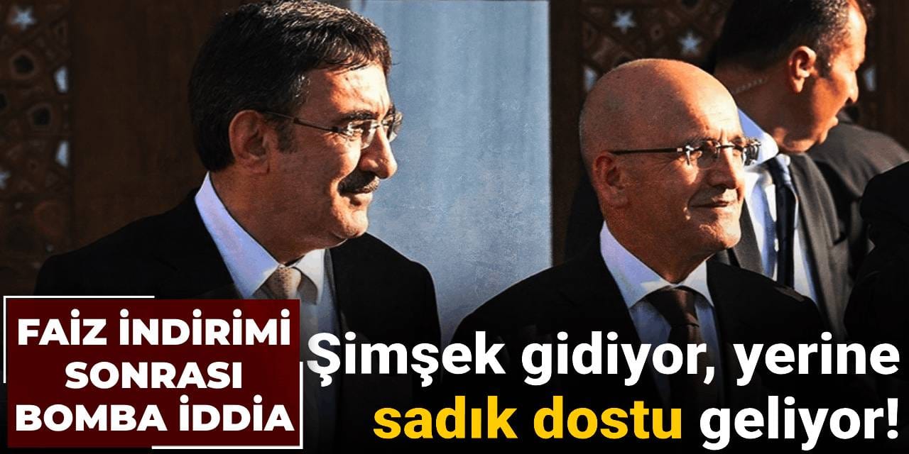 Faiz indirimi sonrası bomba iddia: Şimşek gidiyor, yerine sadık dostu geliyor!