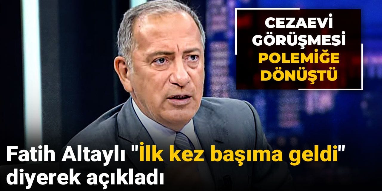 Fatih Altaylı "İlk kez başıma geldi" diyerek açıkladı! Cezaevi görüşmesi polemiğe dönüştü