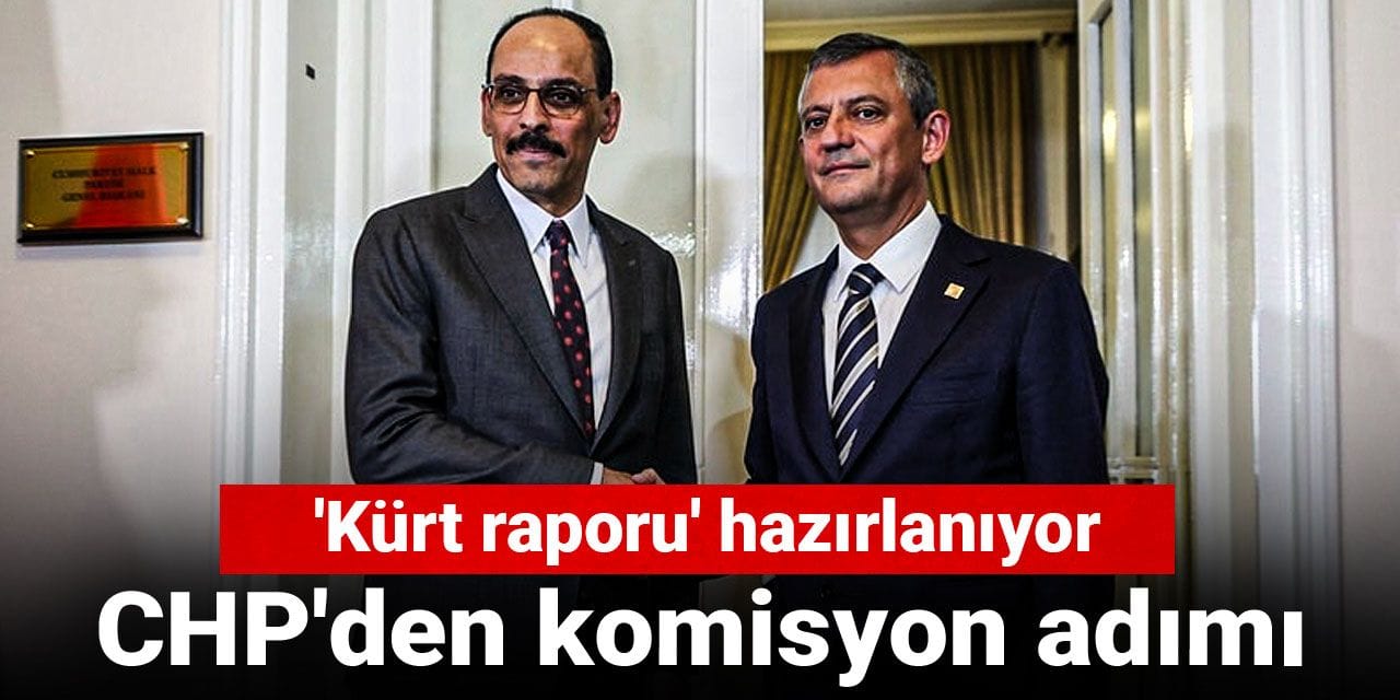 CHP'den komisyon adımı: 'Kürt raporu' hazırlanıyor
