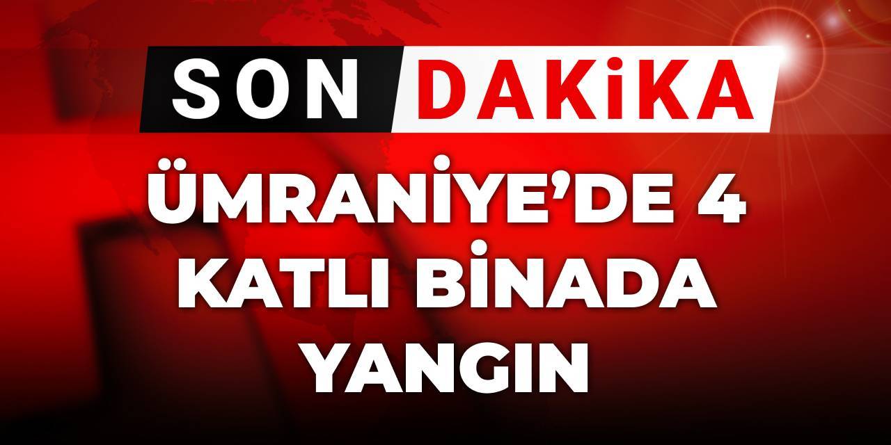 Son dakika | Ümraniye'de 4 katlı binada yangın