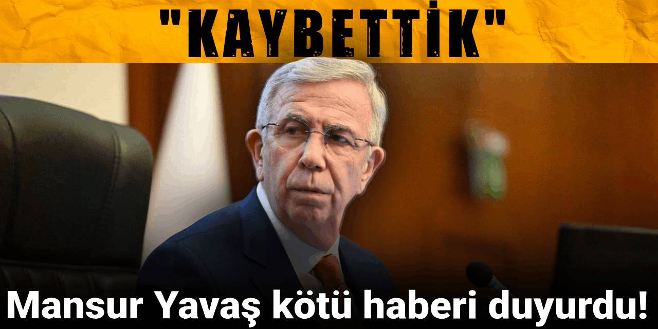 Mansur Yavaş kötü haberi duyurdu! "Kaybettik"