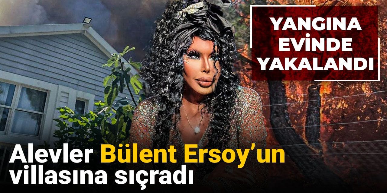 Antalya'daki yangın Bülent Ersoy'un villasına sıçradı: Yardımına danışmanı koştu