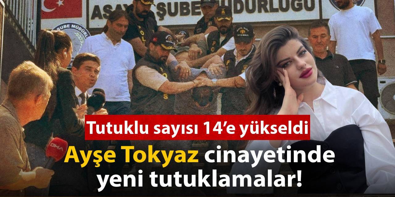 Son dakika | Ayşe Tokyaz cinayetinde 5 tutuklama